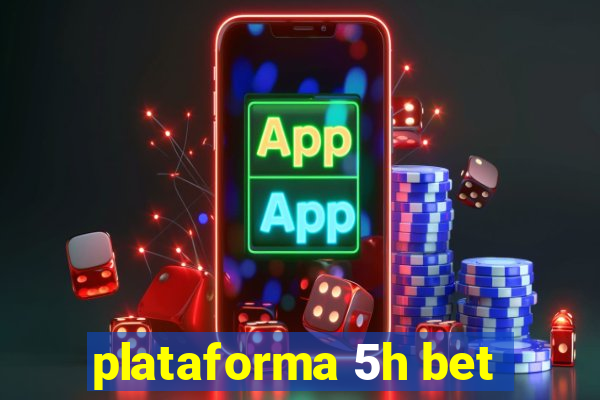 plataforma 5h bet