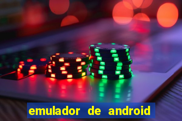 emulador de android para pc fraco