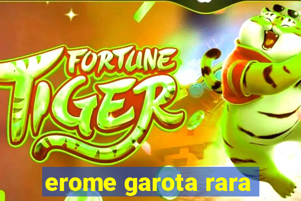 erome garota rara