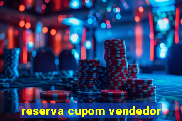 reserva cupom vendedor