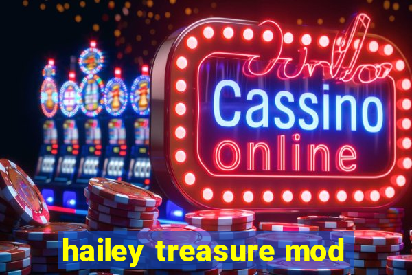 hailey treasure mod