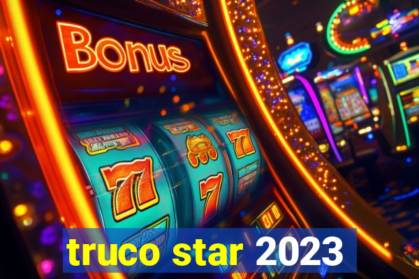 truco star 2023