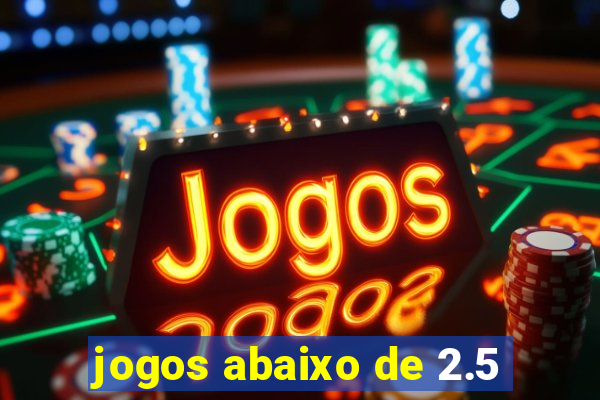 jogos abaixo de 2.5