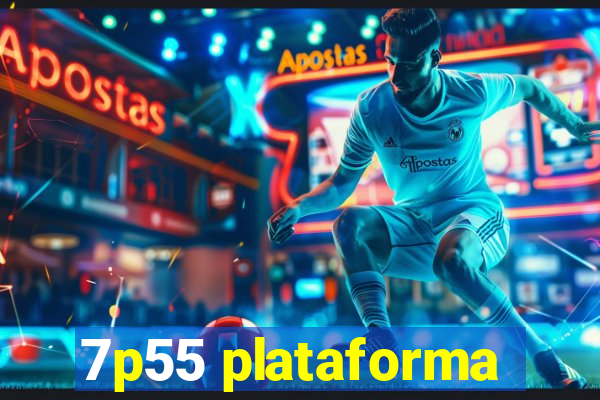 7p55 plataforma