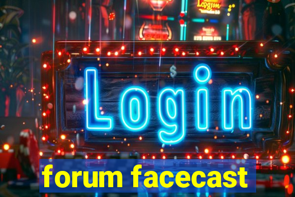 forum facecast