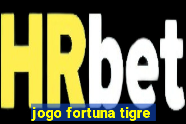 jogo fortuna tigre