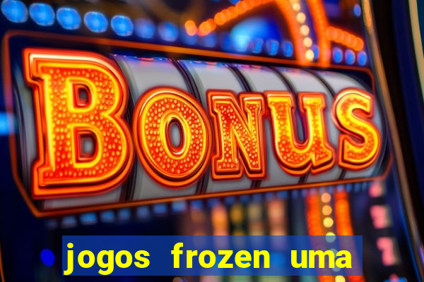 jogos frozen uma aventura congelante problema em dobro