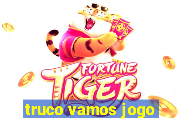 truco vamos jogo