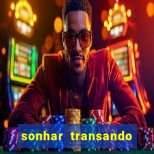 sonhar transando jogo do bicho