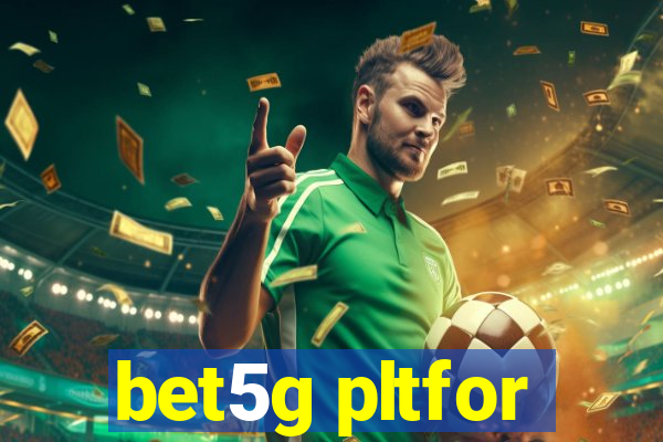 bet5g pltfor