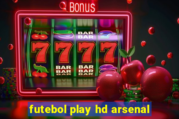 futebol play hd arsenal