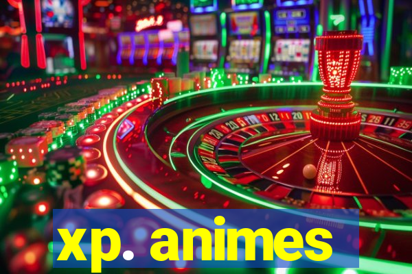 xp. animes