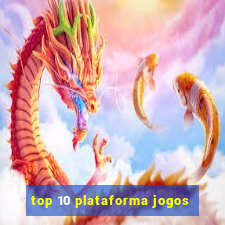 top 10 plataforma jogos