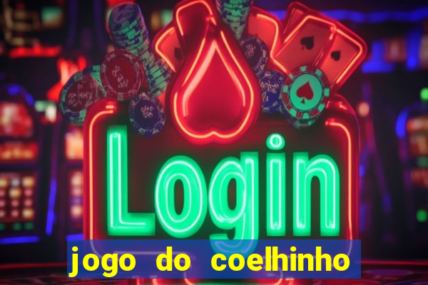 jogo do coelhinho de ganhar dinheiro