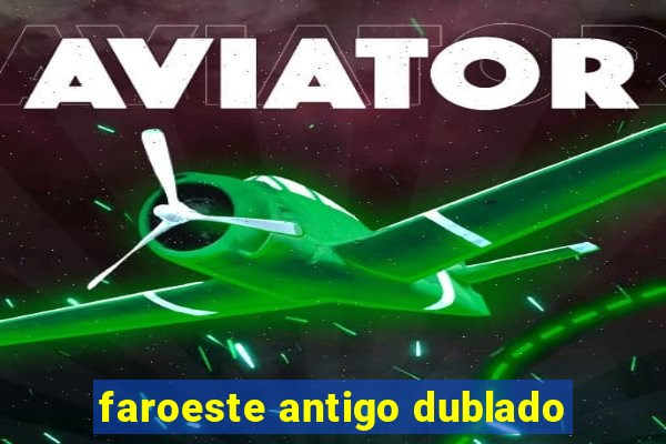 faroeste antigo dublado