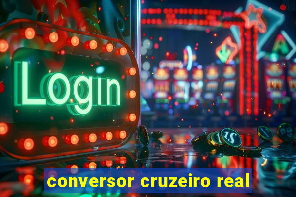 conversor cruzeiro real