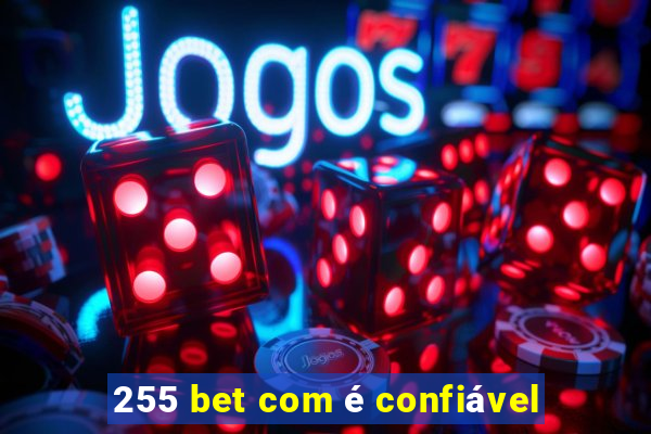 255 bet com é confiável