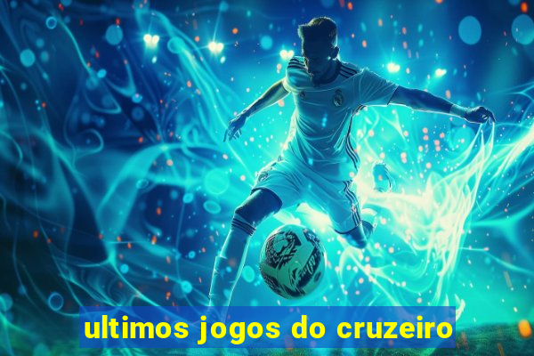 ultimos jogos do cruzeiro