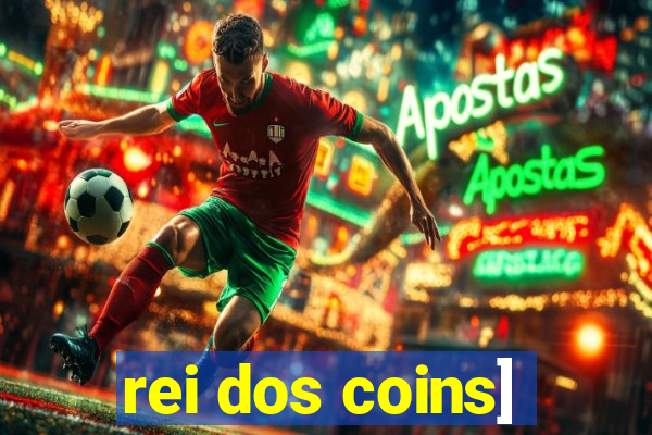 rei dos coins]