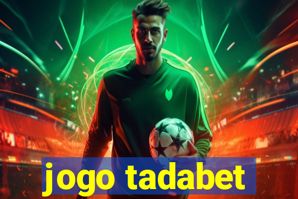 jogo tadabet