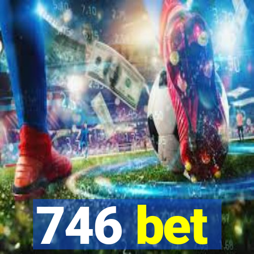 746 bet