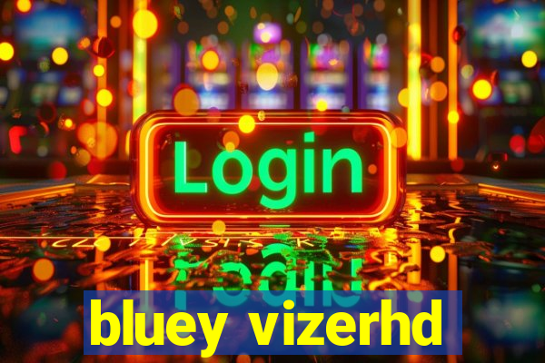 bluey vizerhd