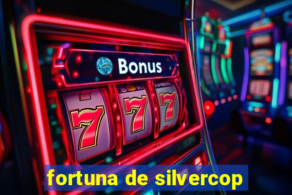 fortuna de silvercop