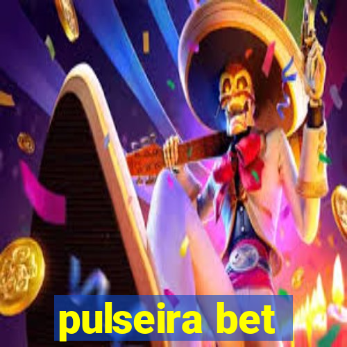 pulseira bet