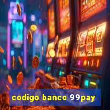 codigo banco 99pay