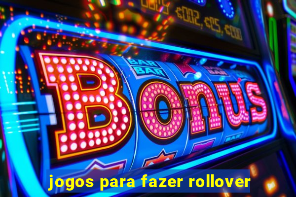 jogos para fazer rollover