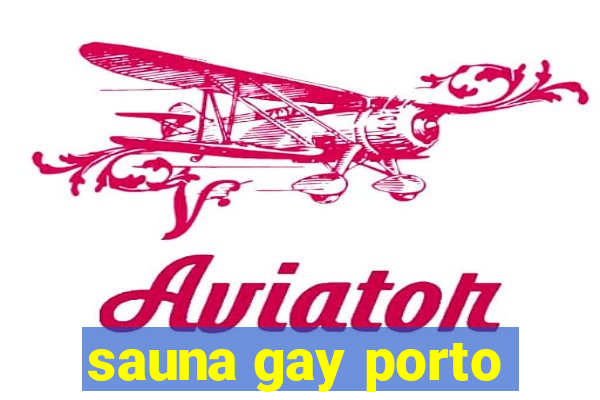 sauna gay porto