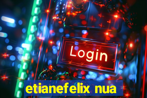 etianefelix nua