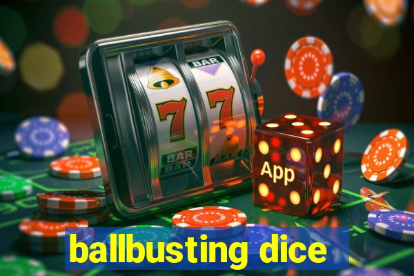 ballbusting dice