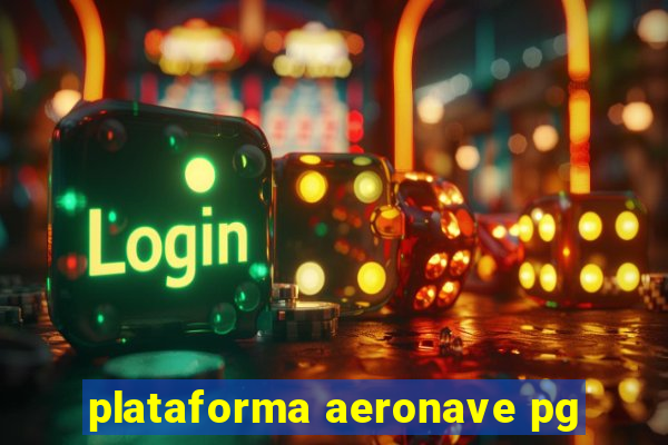 plataforma aeronave pg