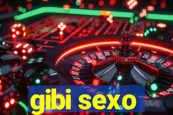 gibi sexo