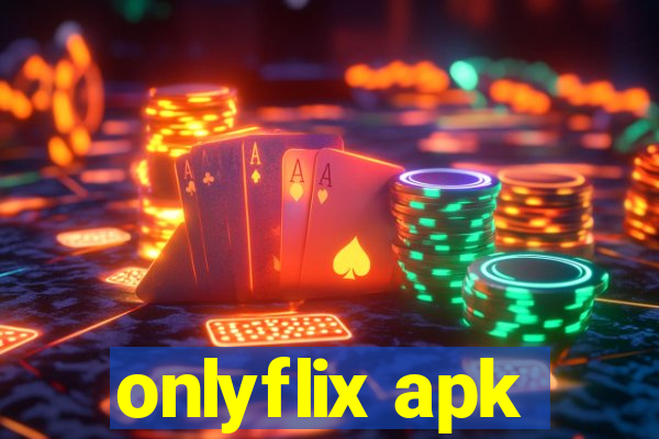 onlyflix apk