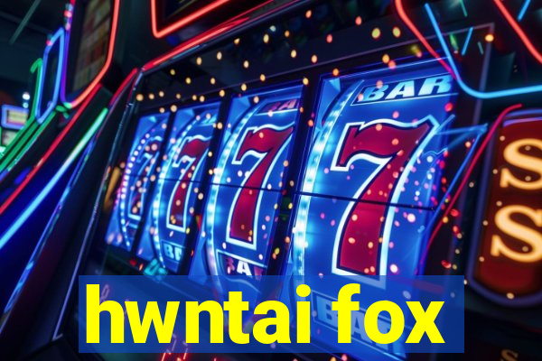 hwntai fox