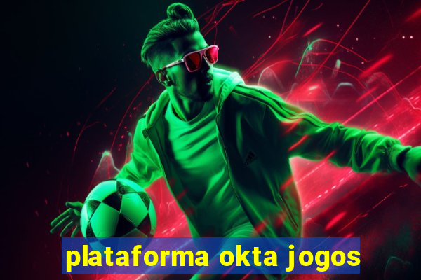 plataforma okta jogos