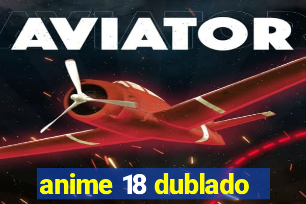 anime 18 dublado