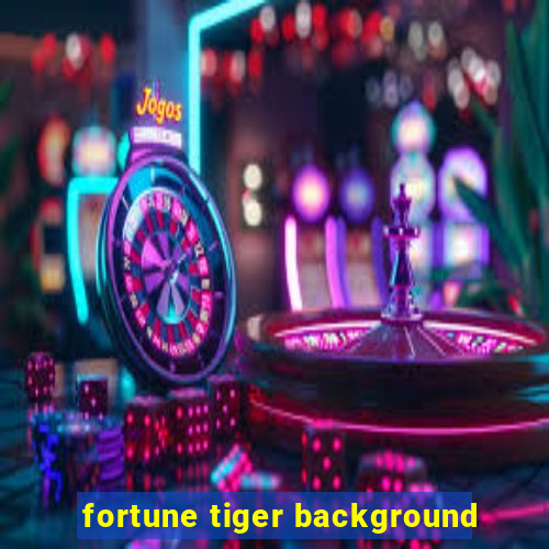 fortune tiger background