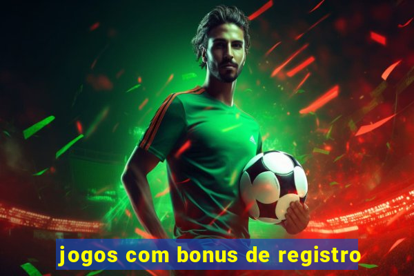 jogos com bonus de registro