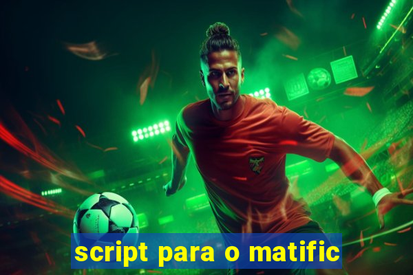 script para o matific