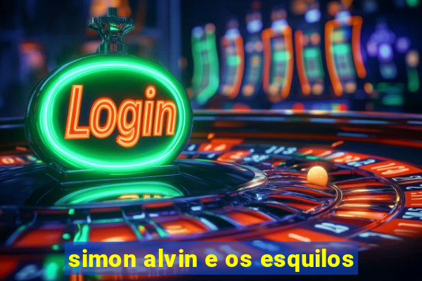 simon alvin e os esquilos