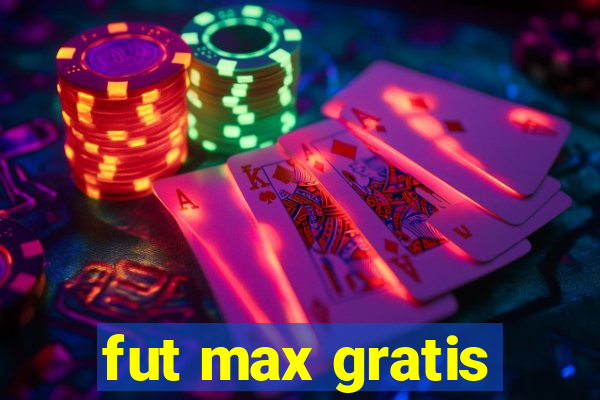 fut max gratis