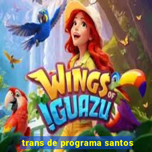 trans de programa santos