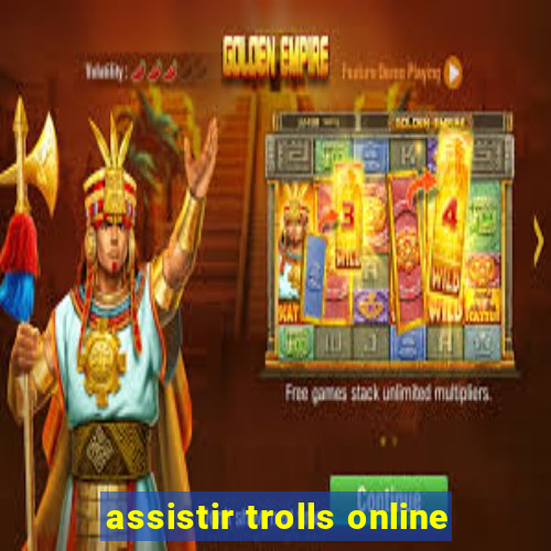 assistir trolls online