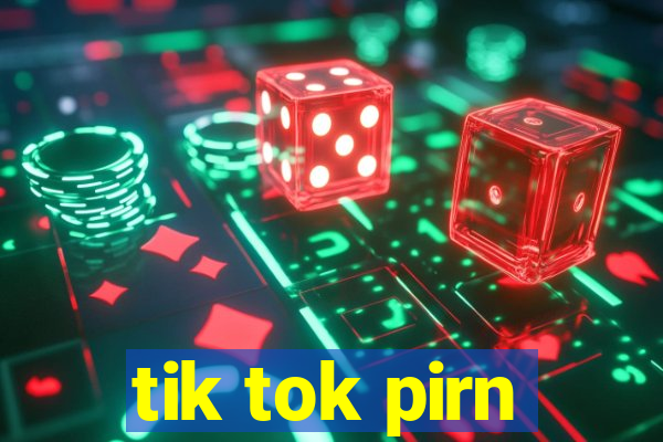 tik tok pirn