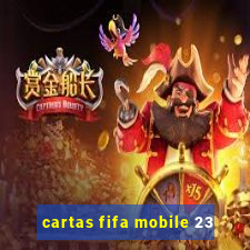 cartas fifa mobile 23