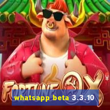 whatsapp beta 3.3.10