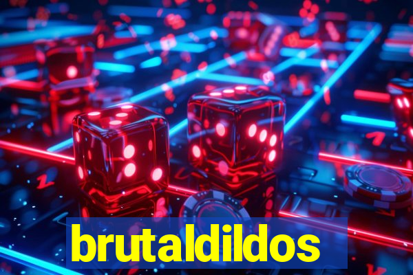 brutaldildos